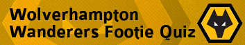 Link to Wolverhampton Wanderers Footy Quiz